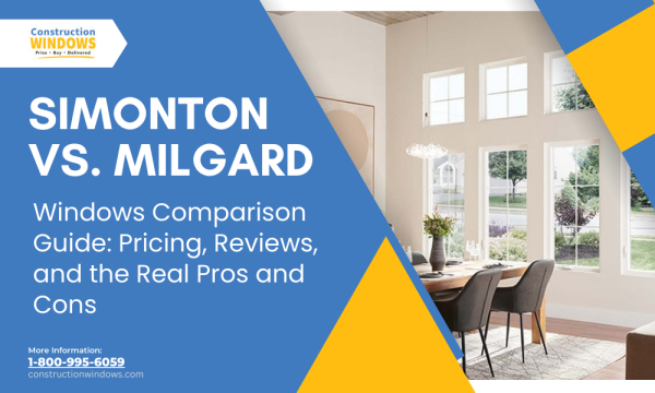 Simonton vs. Milgard Windows Comparison Guide: Pricing, Reviews, and the Real Pros and Cons